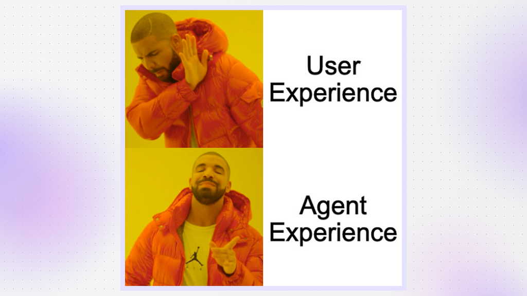 Drake meme: User Experience < Agent Experience