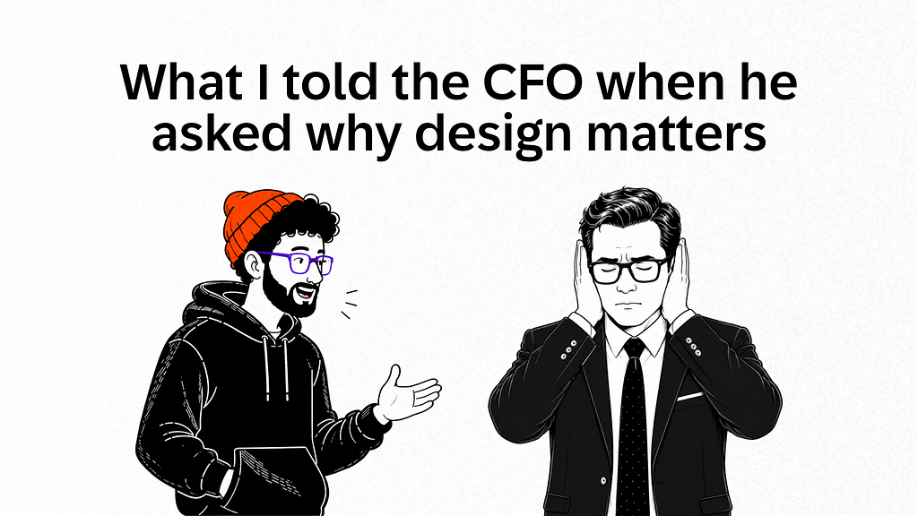 Illustration of a UX designer explaining design value to a CFO who covers his ears, showing why designers need to translate UX and design work into financial outcomes and business impact leaders understand.